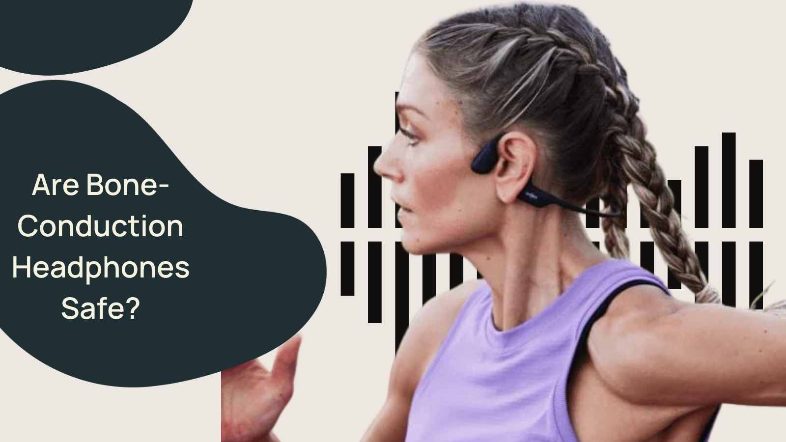 Who Should Consider Bone Conduction Headphones: are bone conduction headphones safe