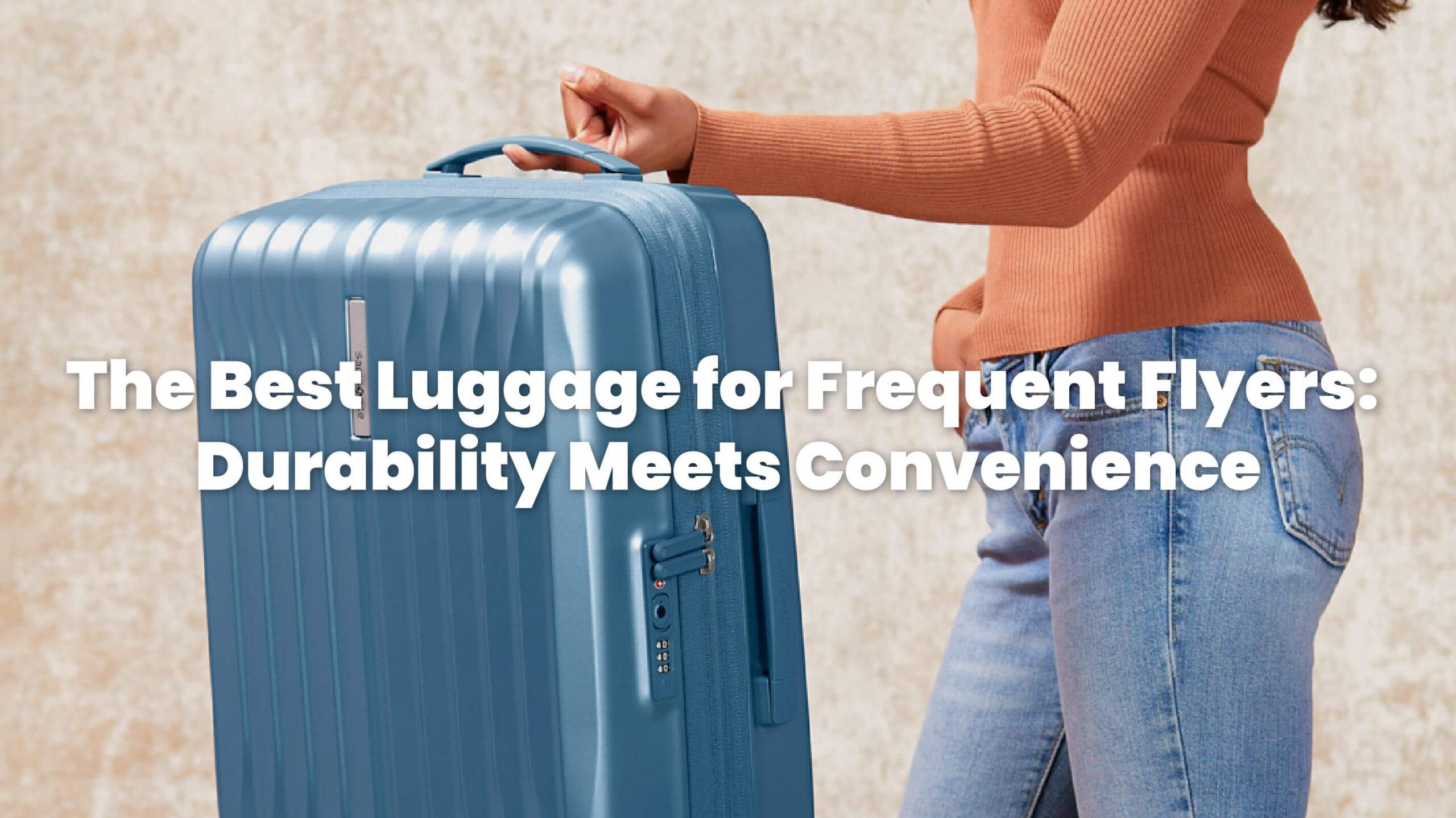 Best luggage for frequent travel